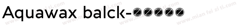 Aquawax balck字体转换